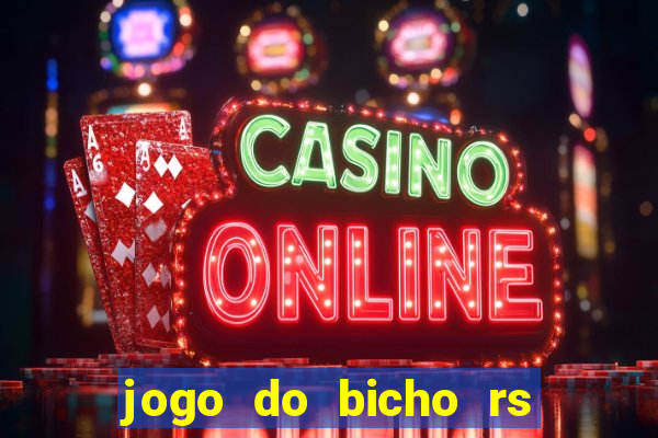 jogo do bicho rs resultado certo de hoje 14h 18h rj hoje